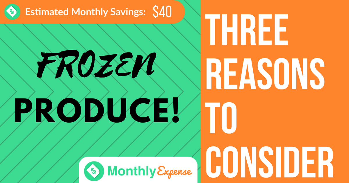 3 Reasons you should consider Frozen produce, It’s cheaper