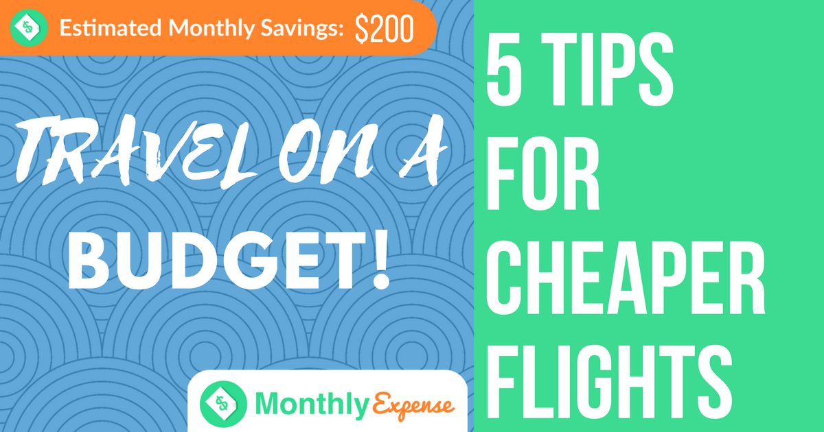 Traveling on a Budget: 5 Tips for Finding Cheaper Flights