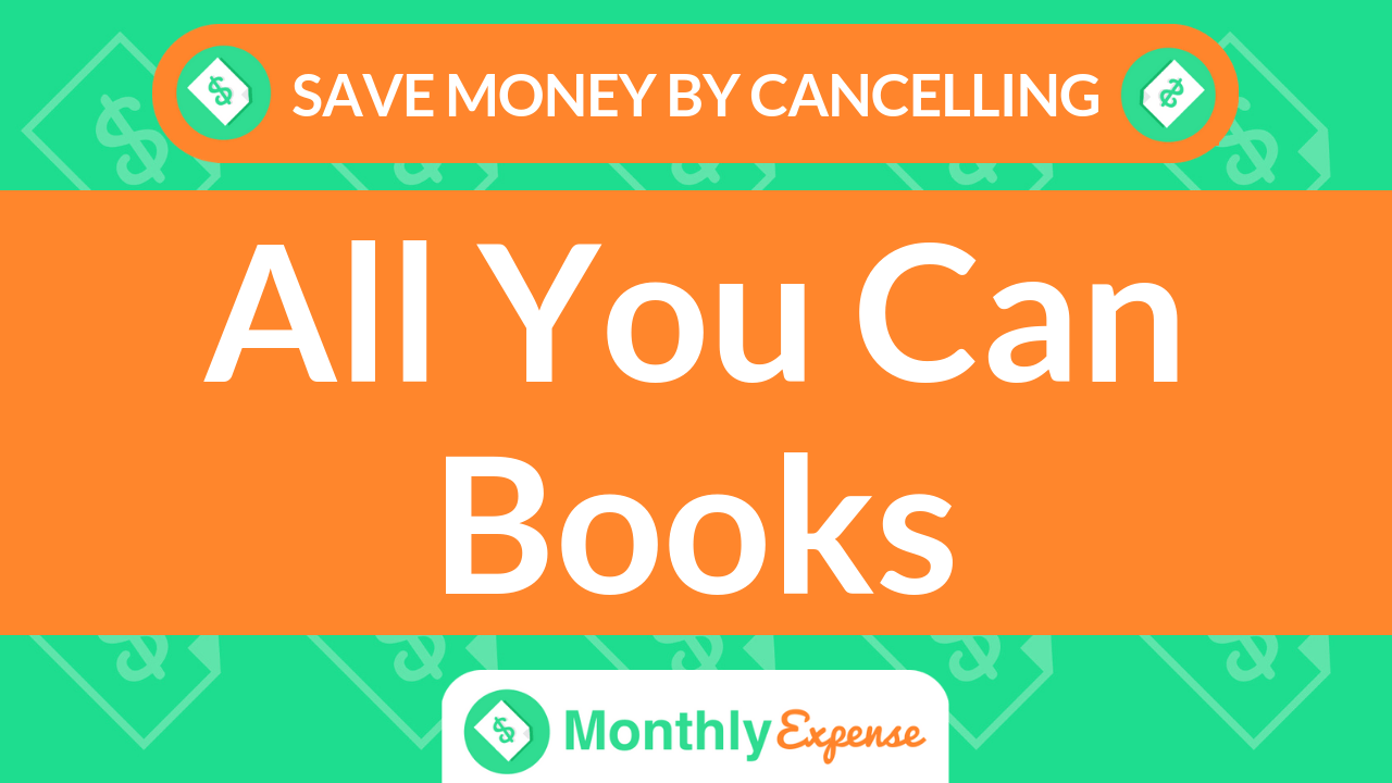 Save Money By Cancelling All You Can Books - Monthly Expense