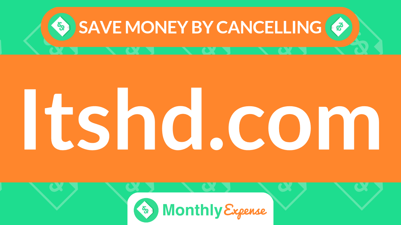 Save Money By Cancelling Itshd.com
