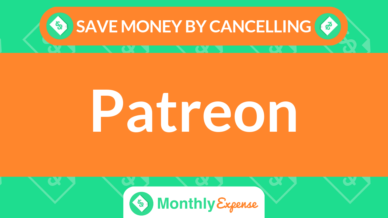 Save Money By Cancelling Patreon