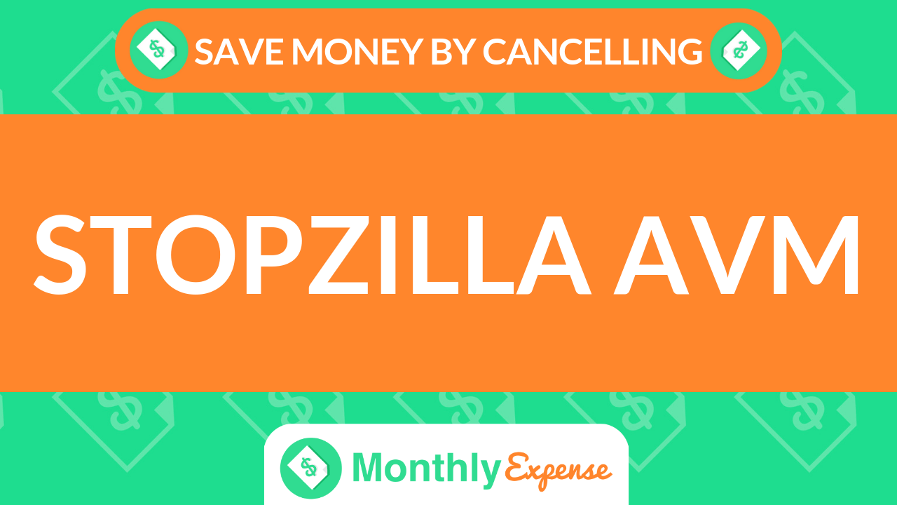 Save Money By Cancelling STOPzilla AVM