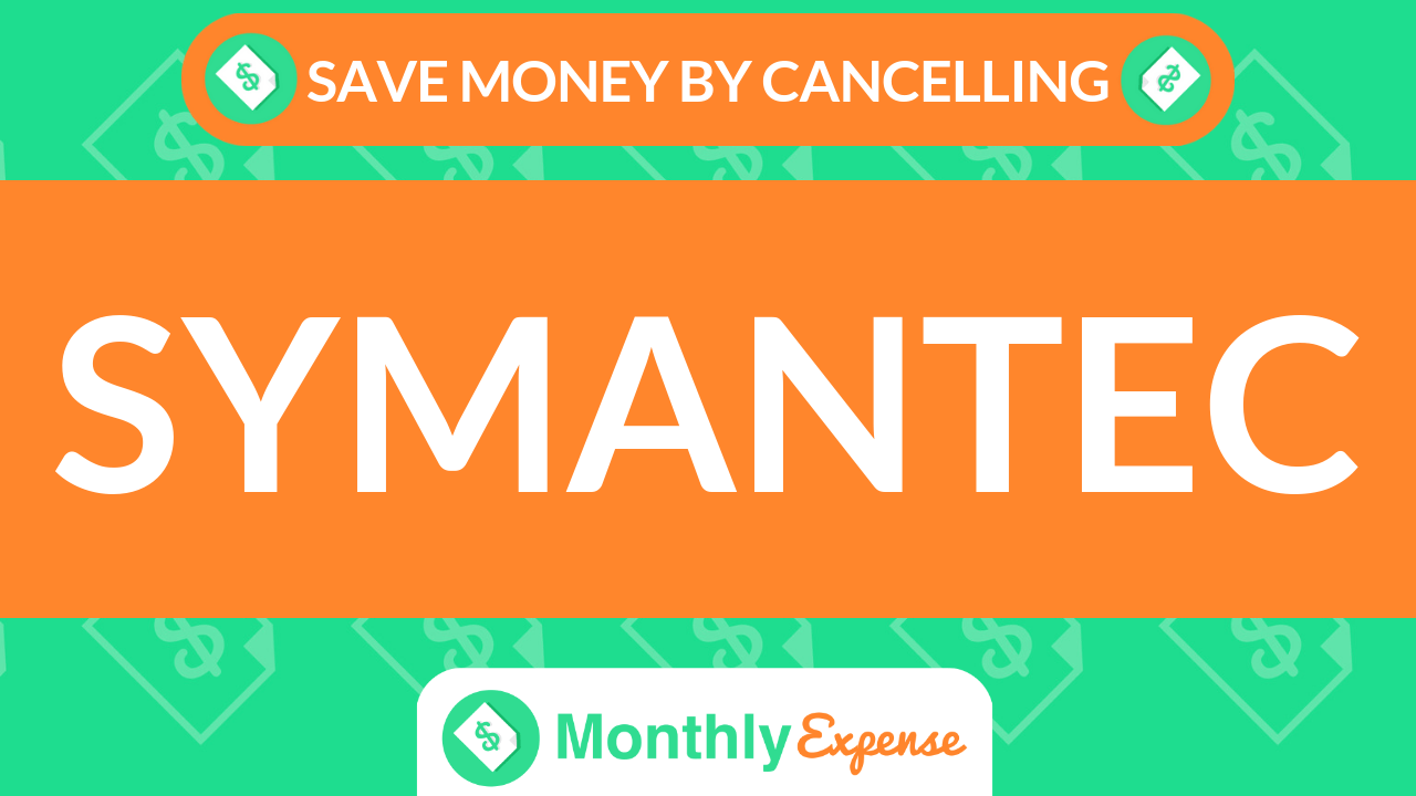Save Money By Cancelling Symantec
