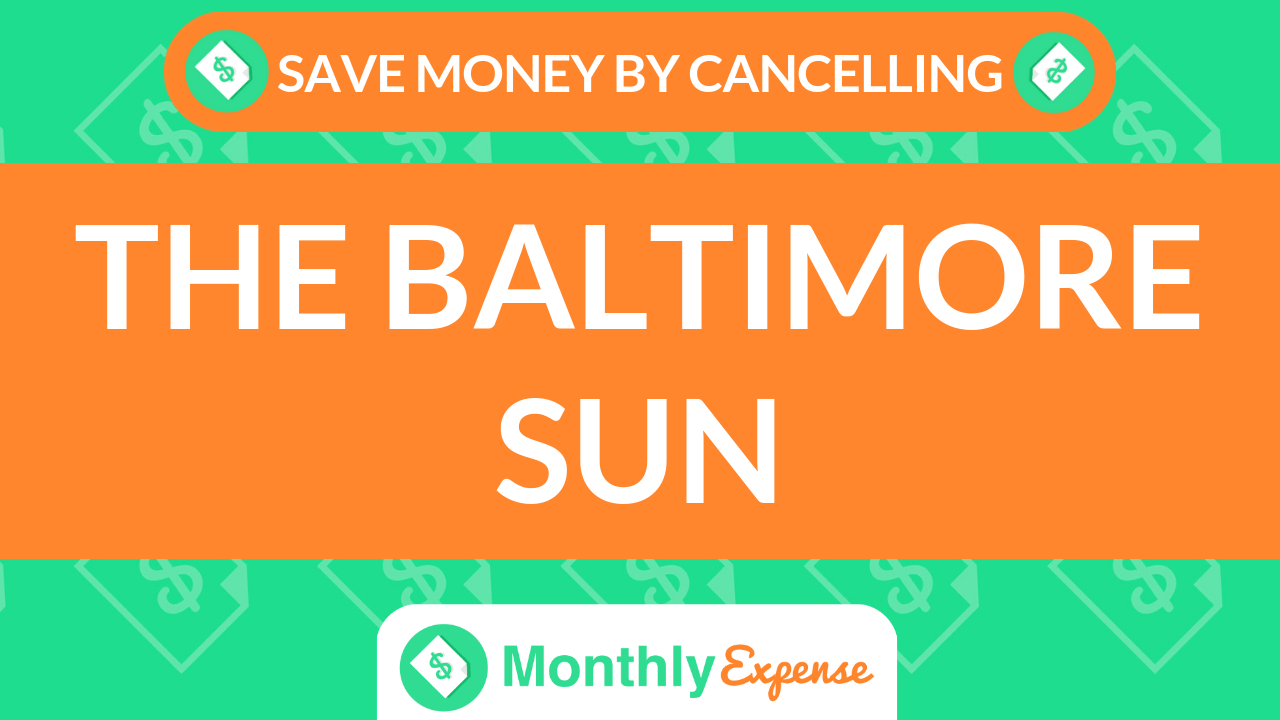 save-money-by-cancelling-the-baltimore-sun-monthly-expense