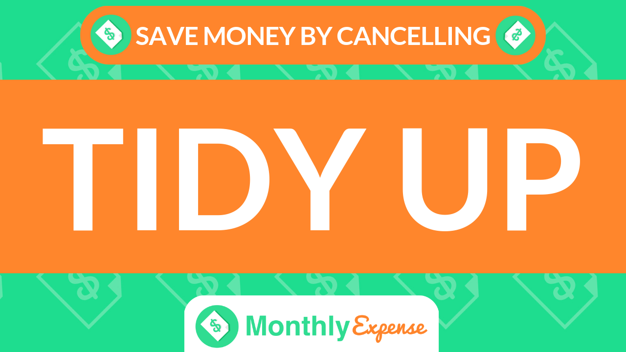 Save Money By Cancelling Tidy Up