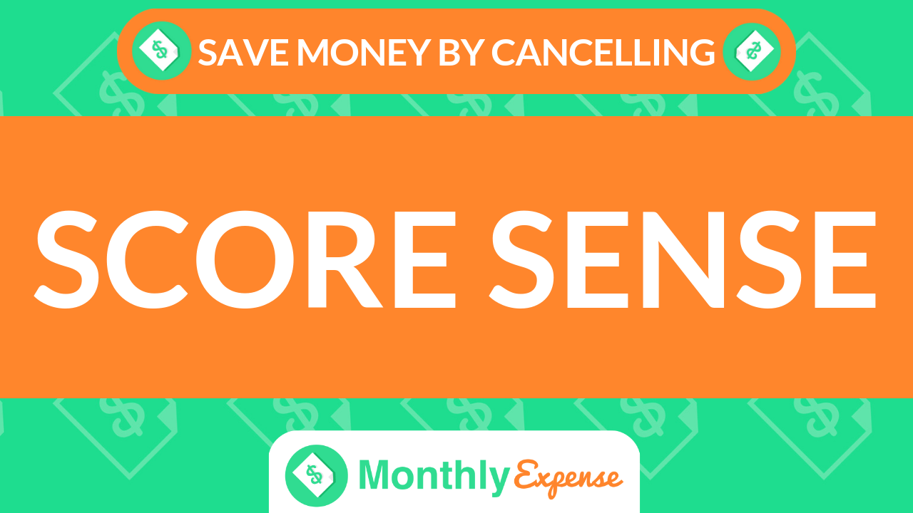 Save Money By Cancelling Score Sense