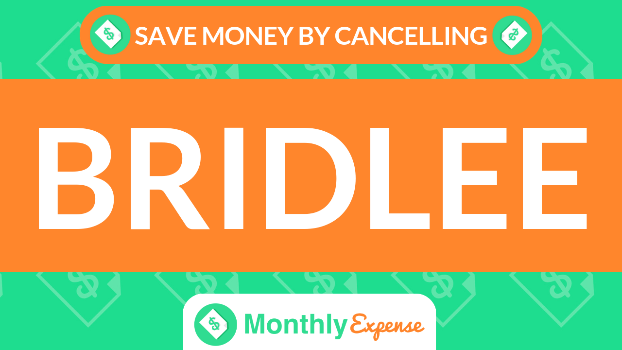 Save Money By Cancelling Bridlee