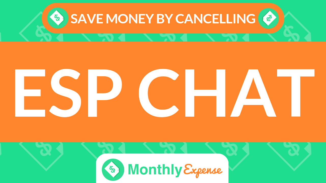 Save Money By Cancelling ESP Chat