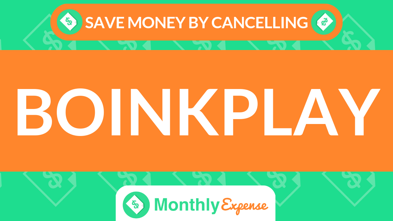 Save Money By Cancelling Boinkplay