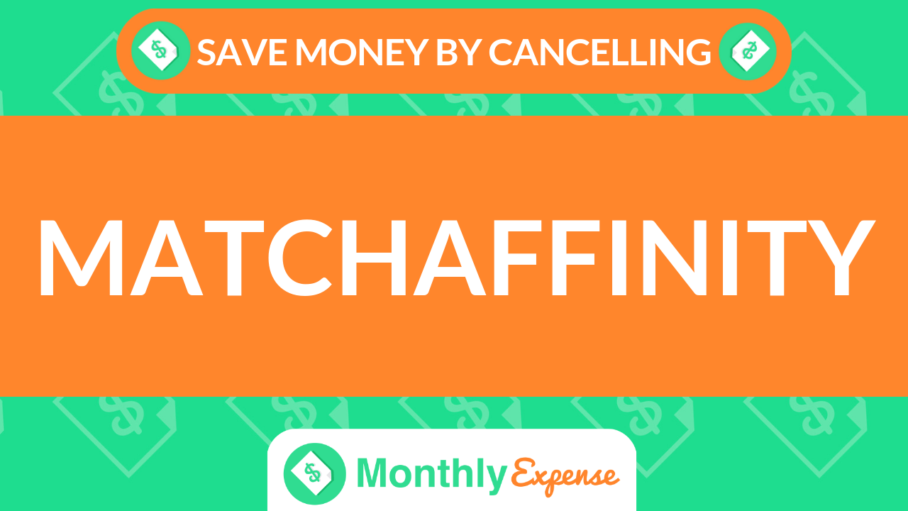 Save Money By Cancelling MatchAffinity