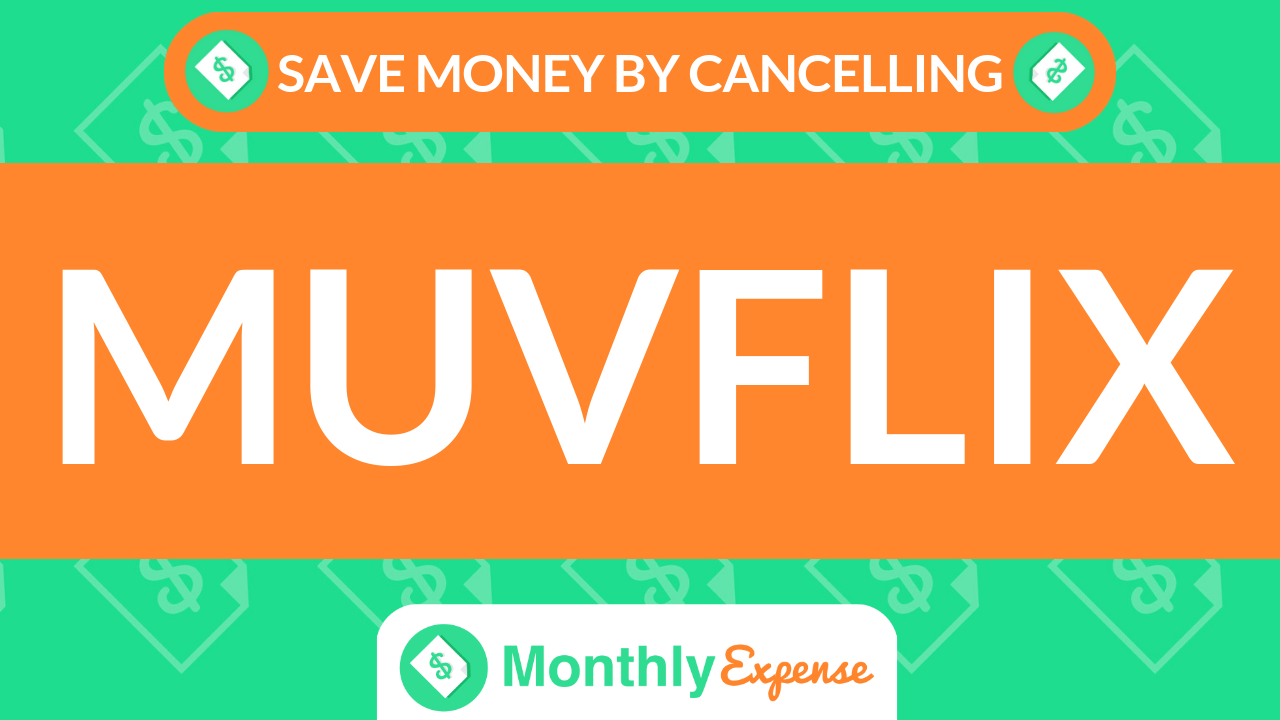 Save Money By Cancelling Muvflix