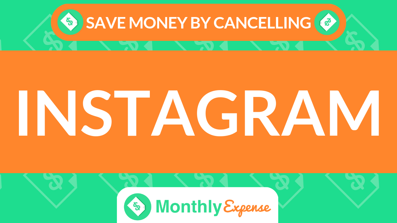Save Money By Cancelling Instagram