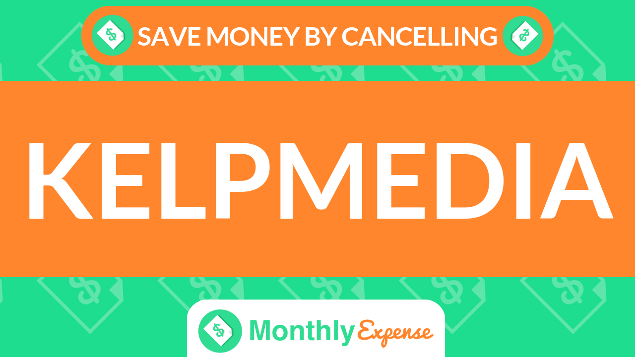 Save Money By Cancelling Kelpmedia