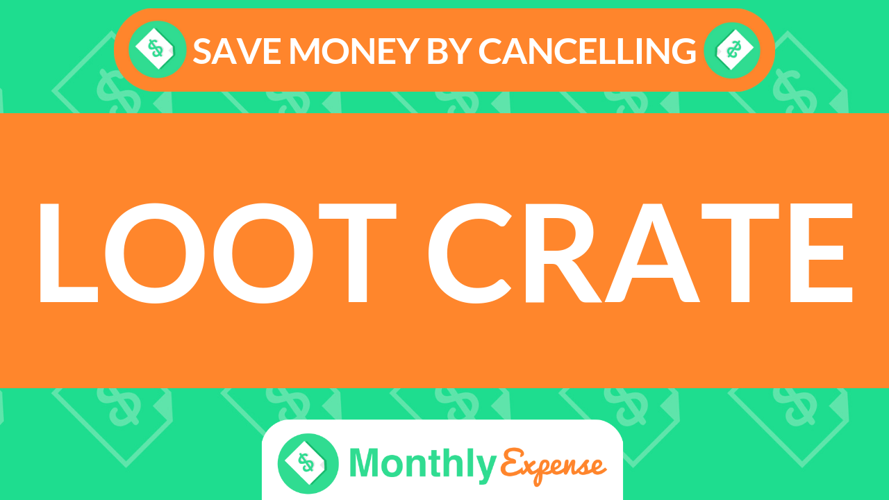 Save Money By Cancelling Loot Crate