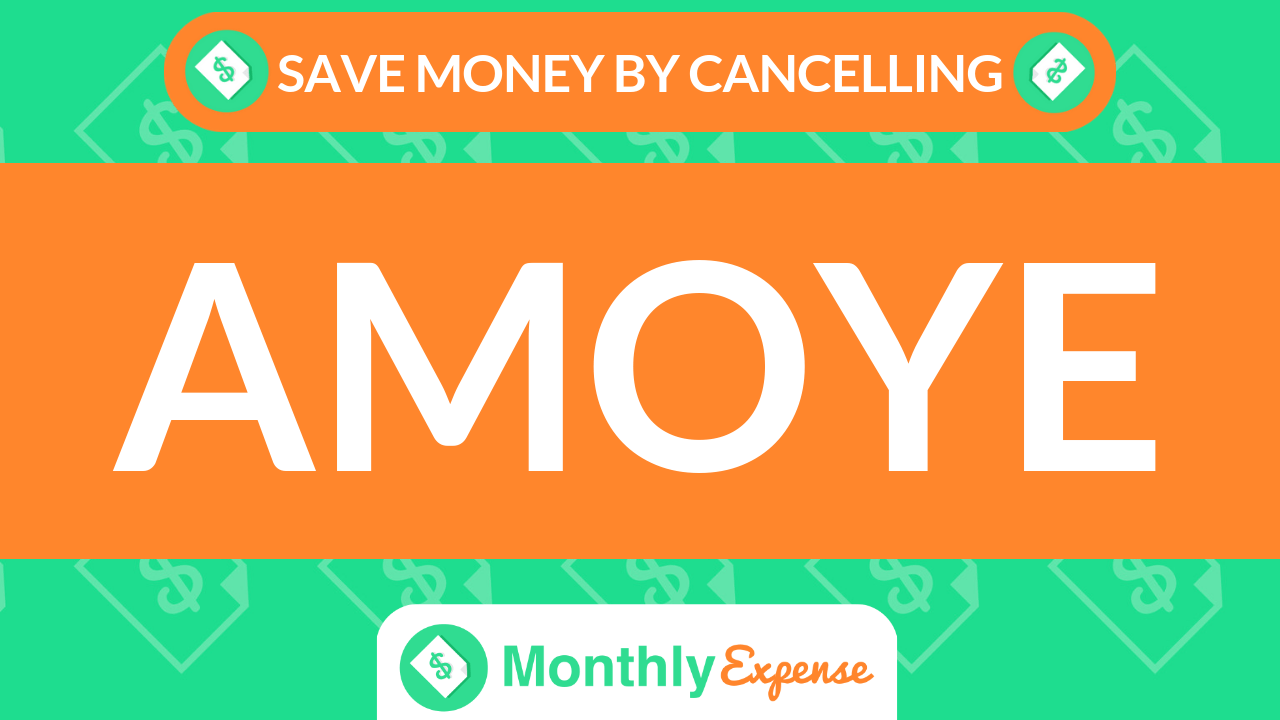 Save Money By Cancelling Amoye