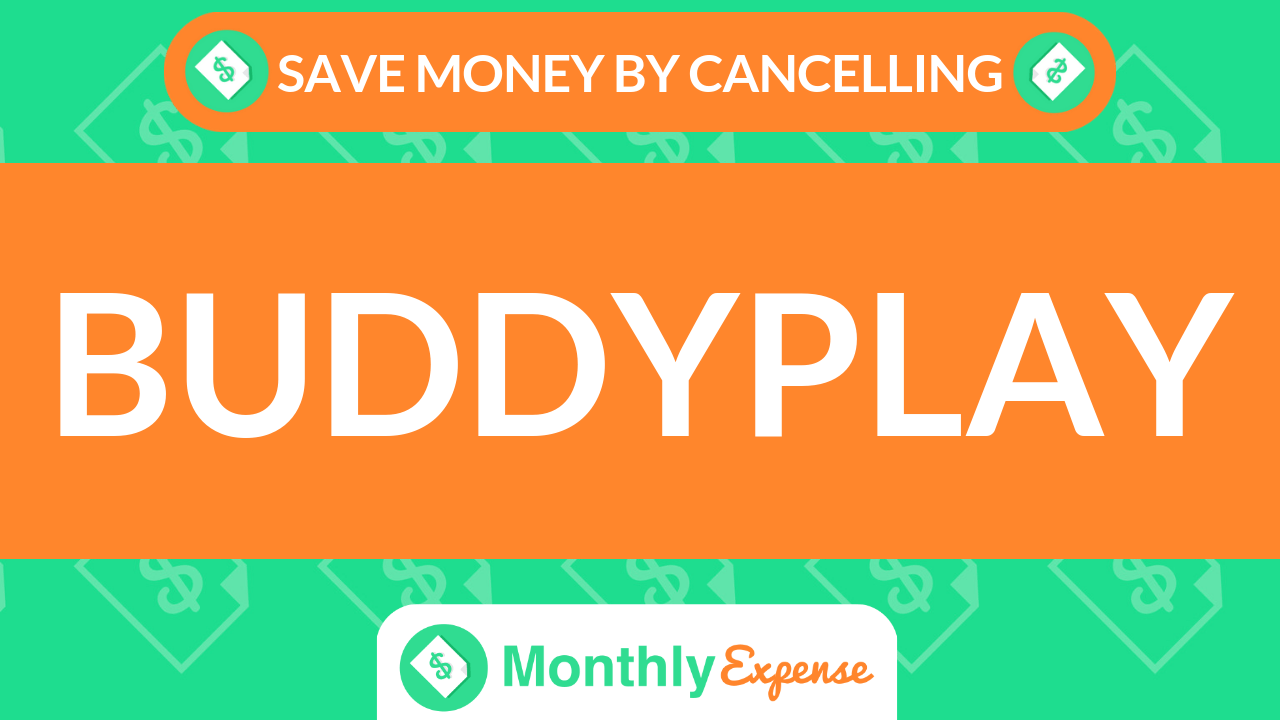 Save Money By Cancelling Buddyplay