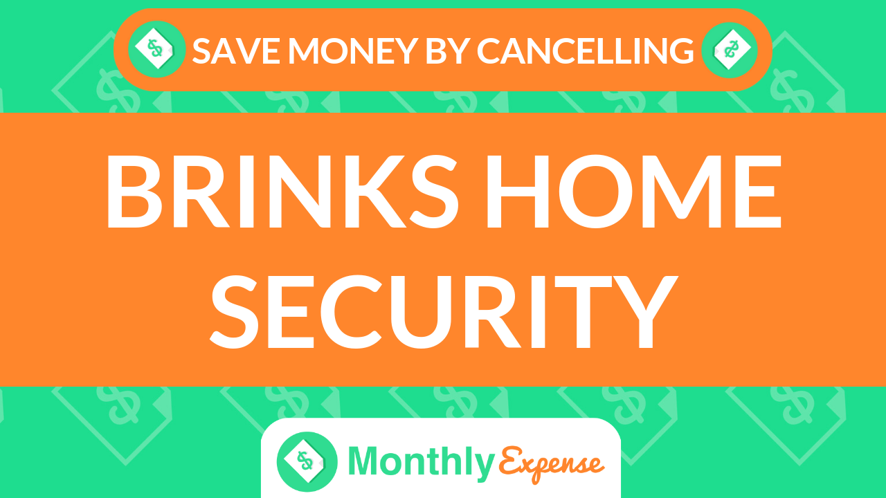 Save Money By Cancelling Brinks Home Security