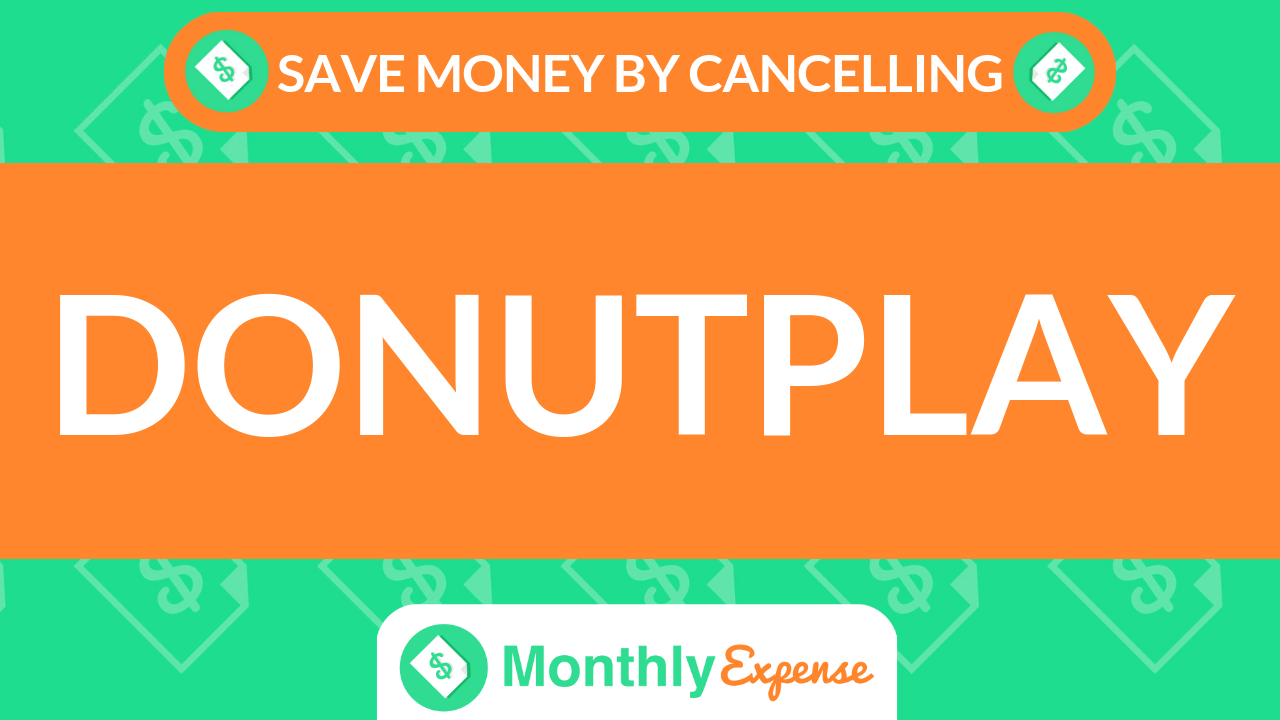 Save Money By Cancelling Donutplay