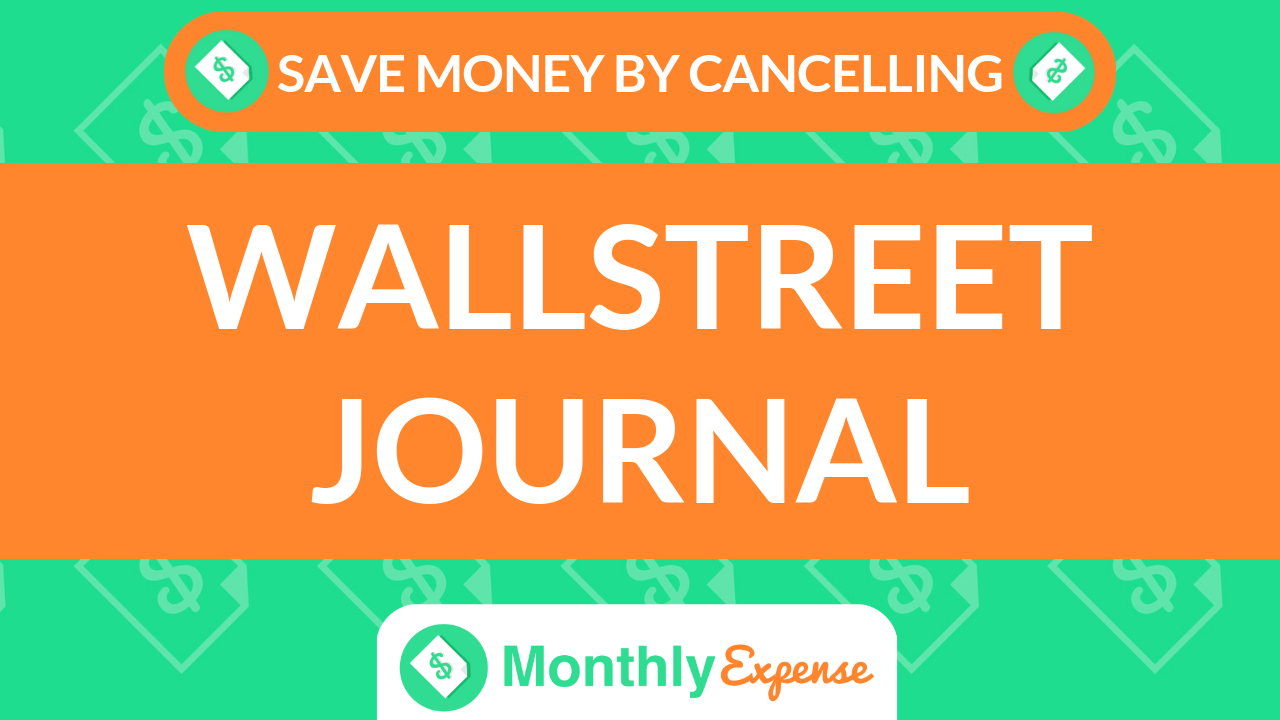 Save Money By Cancelling Wallstreet Journal