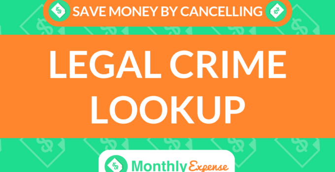 Save Money By Cancelling Legal Crime Lookup