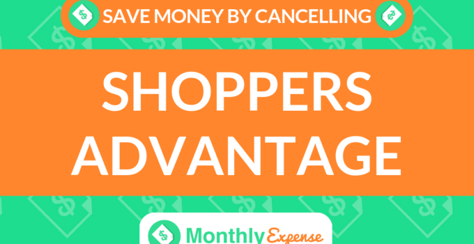 Save Money By Cancelling Shoppers Advantage