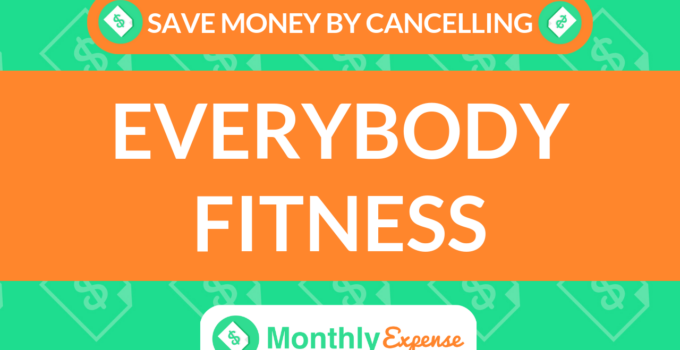 Save Money By Cancelling EveryBody Fitness