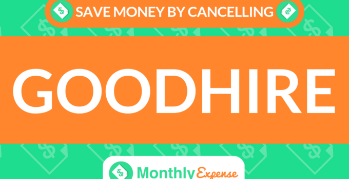 Save Money By Cancelling GoodHire