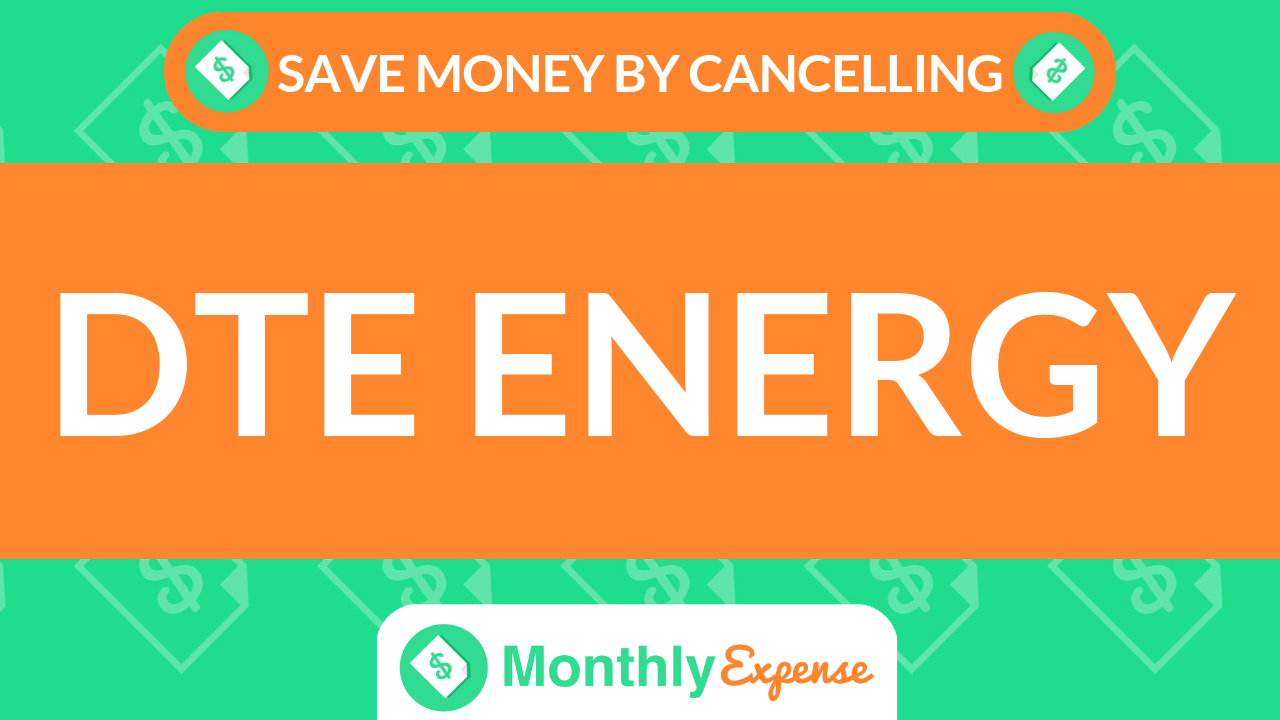 save-money-by-cancelling-dte-energy-monthly-expense