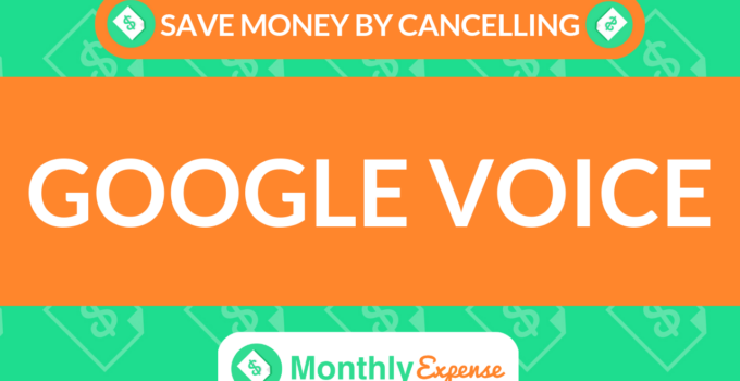 Save Money By Cancelling Google Voice