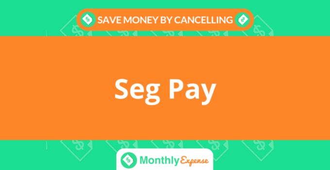 Save Money By Cancelling Seg Pay