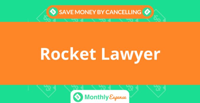 Save Money By Cancelling Rocket Lawyer