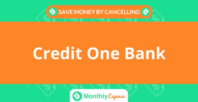 Save Money By Cancelling Credit One Bank