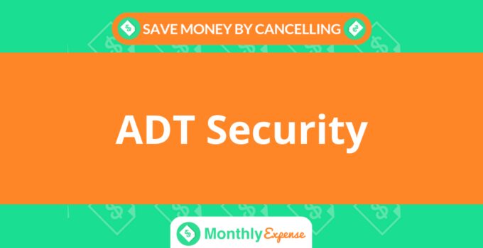 Save Money By Cancelling ADT Security