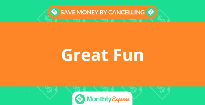 Save Money By Cancelling Great Fun