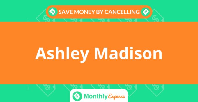 Save Money By Cancelling Ashley Madison