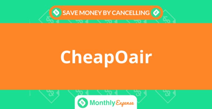Save Money By Cancelling CheapOair