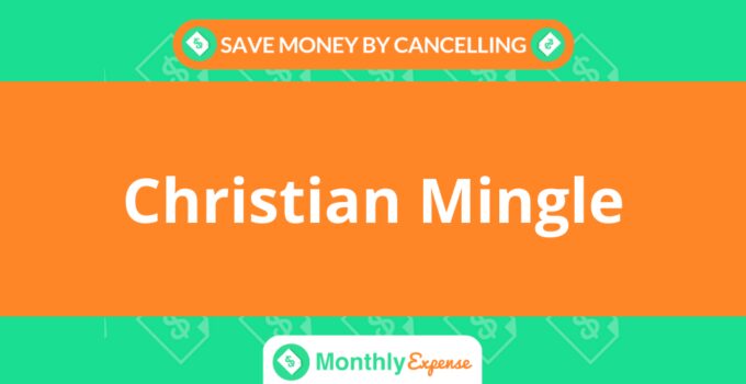 Save Money By Cancelling Christian Mingle