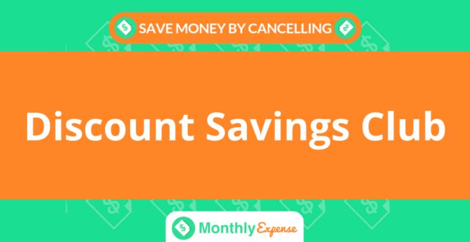 Save Money By Cancelling Discount Savings Club
