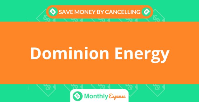 Save Money By Cancelling Dominion Energy