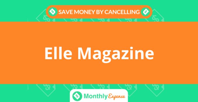 Save Money By Cancelling Elle Magazine