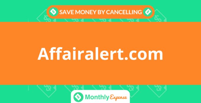 Save Money By Cancelling Affairalert.com
