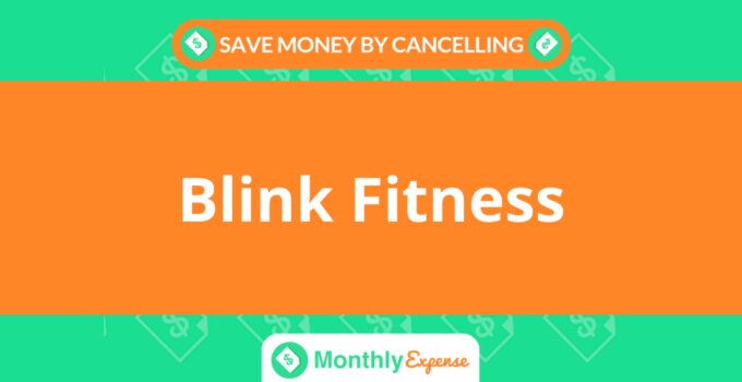 Save Money By Cancelling Blink Fitness