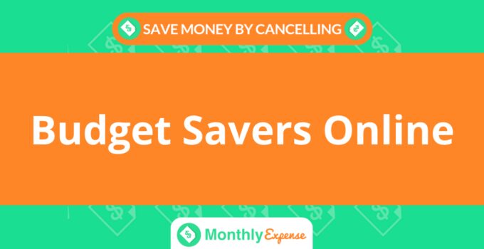 Save Money By Cancelling Budget Savers Online