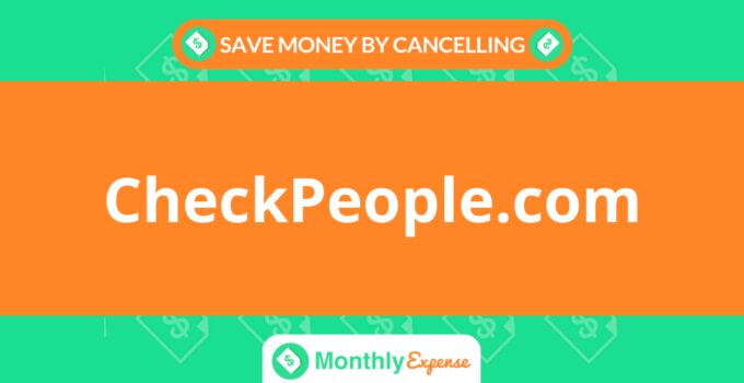 Save Money By Cancelling CheckPeople.com