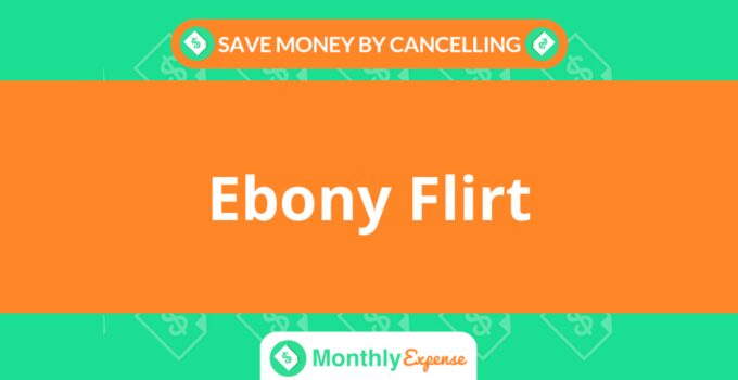 Save Money By Cancelling Ebony Flirt