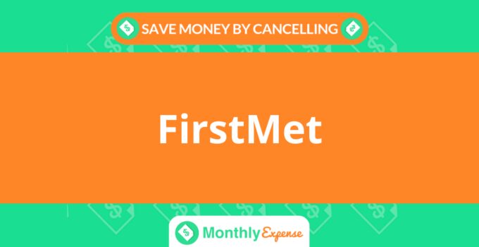 Save Money By Cancelling FirstMet