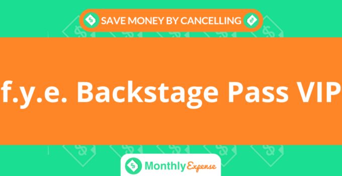 Save Money By Cancelling f.y.e. Backstage Pass VIP