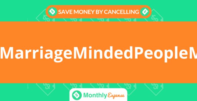 Save Money By Cancelling MarriageMindedPeopleMeet.com