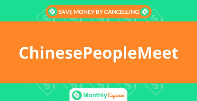 Save Money By Cancelling ChinesePeopleMeet