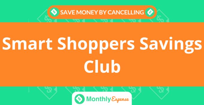 Save Money By Cancelling Smart Shoppers Savings Club